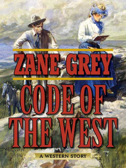 Title details for Code of the West: a Western Story by Zane Grey - Wait list